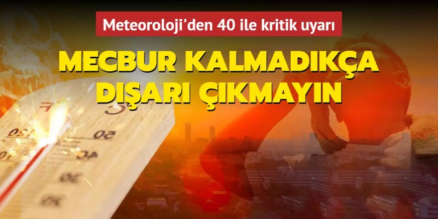 Meteoroloji'den 40 ile kritik uyarı