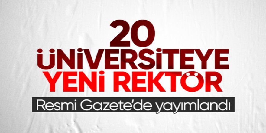 20 üniversiteye rektör ataması Resmi Gazete'de!