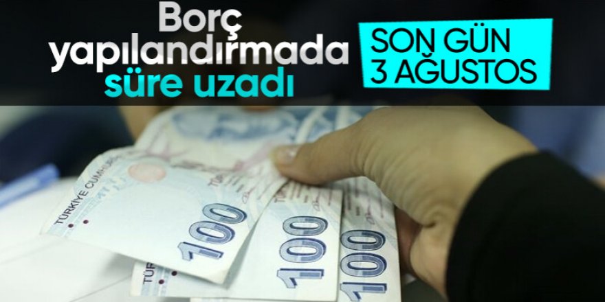 Borç yapılandırmada son ödeme tarihi uzatıldı