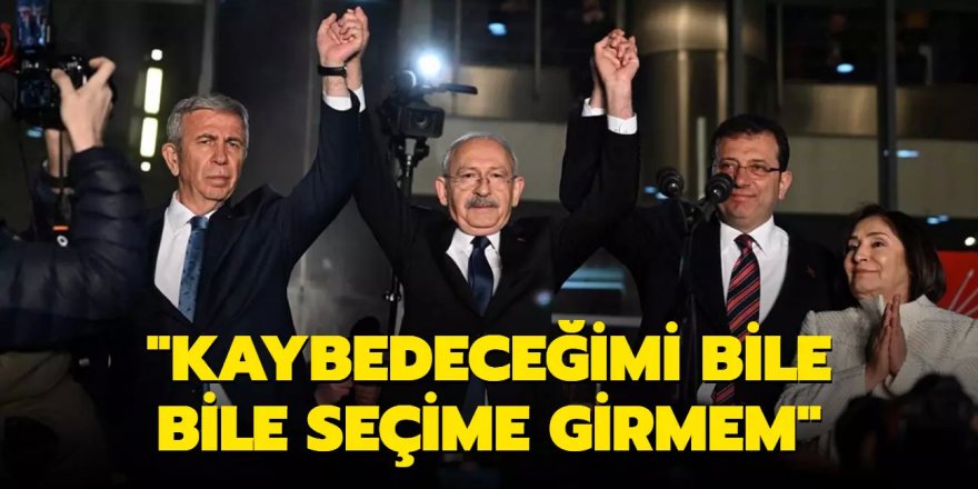 "Kaybedeceğimi bile bile seçime girmem"