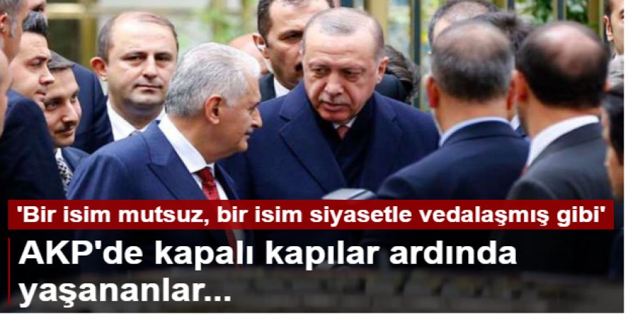 AKP'de kapalı kapılar ardında yaşananlar: 'Ömer Çelik mutsuz, Binali Yıldırım siyasetle vedalaşmış gibi...'