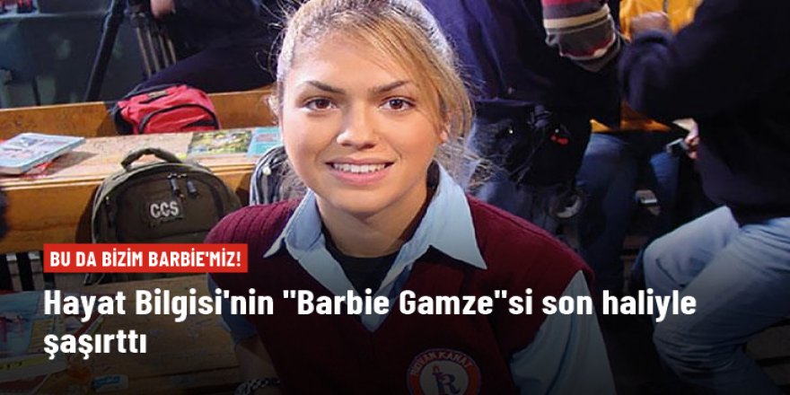 Hayat Bilgisi'nin 'Barbie Gamze'si İpek Erdem'in son hali şaşırttı