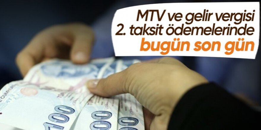 Gelir vergisi ve MTV 2. taksit ödemelerinde son gün