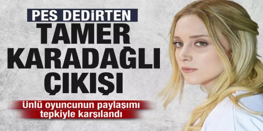 Hayal Köseoğlu'ndan pes dedirten Tamer Karadağlı paylaşımı