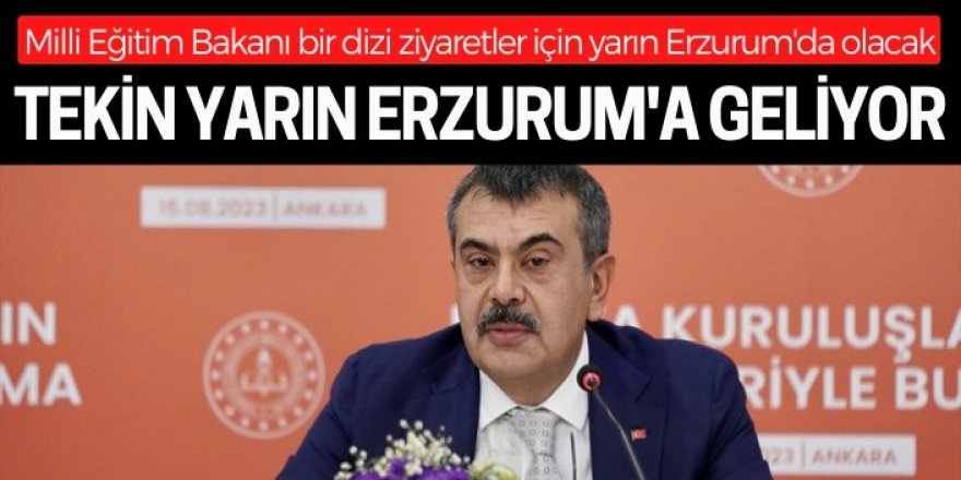 Bakan Tekin, yarın Erzurum'a geliyor