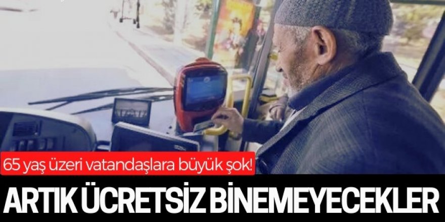 65 yaş üstüne kötü haber: Ücretsiz taşıma bitiyor