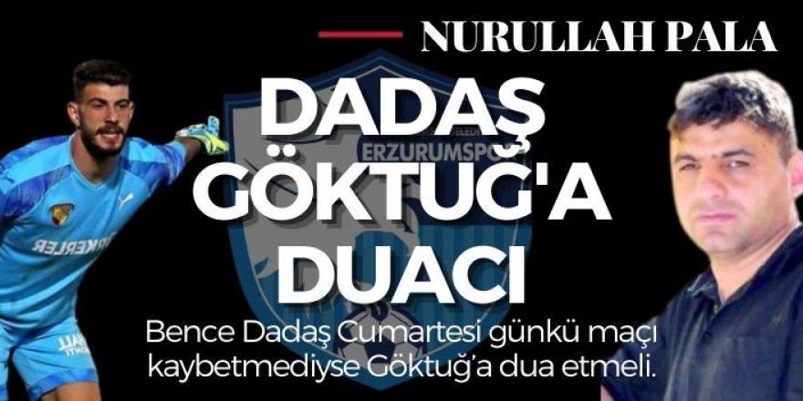 Erzurumspor FK: Dadaş Göktuğ'a duacı