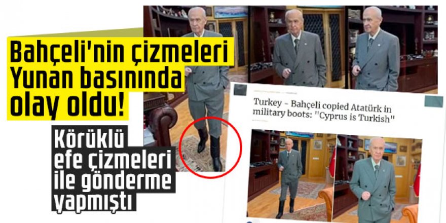 Bahçeli'nin çizmeleri Yunan basınında olay oldu