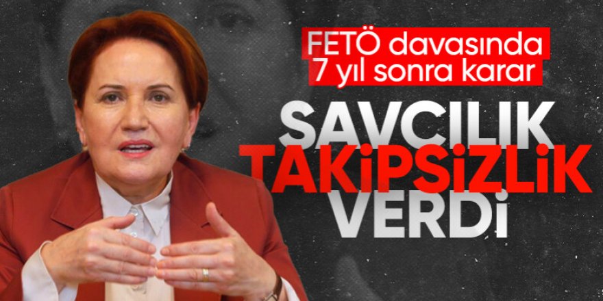 Akşener'e FETÖ davasında takipsizlik