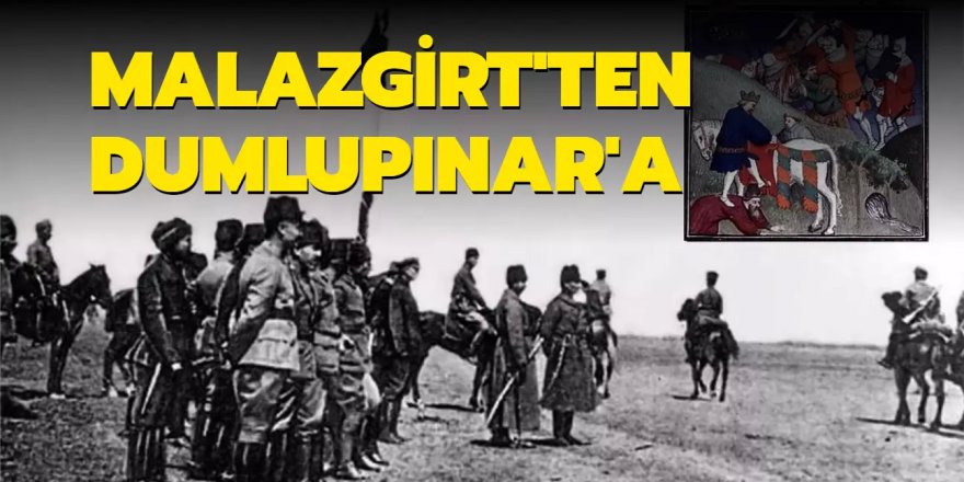 Malazgirt'ten Dumlupınar'a...