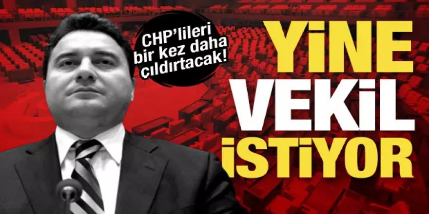 Babacan’dan CHP’lileri kızdıracak bir hamle daha!