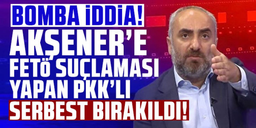 Meral Akşener’e FETÖ suçlaması yapan PKK’lı serbest bırakıldı!