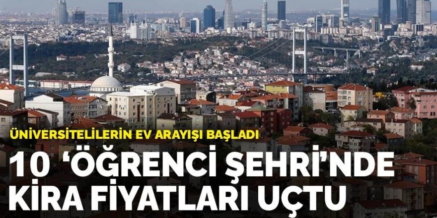 İşte 10 Öğrenci Şehrinde Kiralar