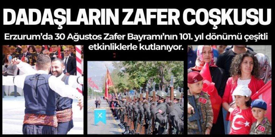 Erzurum'da şanlı zafer coşkusu