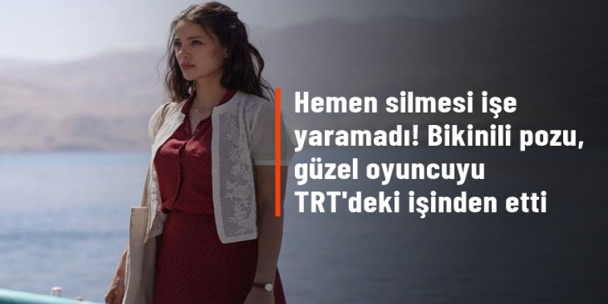 Siyah bikinili pozu Leyla Tanlar'ı TRT'deki işinden etti