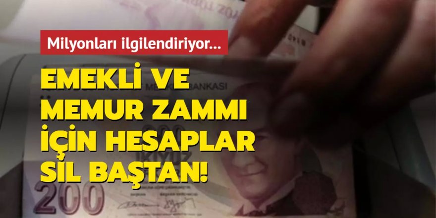 Emekli ve memur zammı için hesaplar değişti