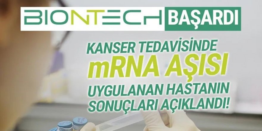 mRNA kanser aşısında büyük umut: Ölümcül olmaktan çıkacak