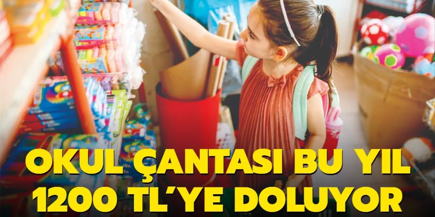 Okul çantası bu yıl 1200 TL'ye doluyor!