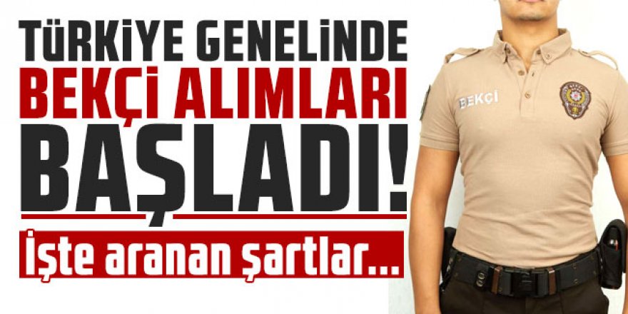 Türkiye genelinde bekçi alımları başladı!