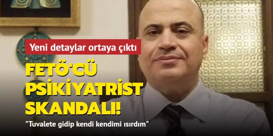 FETÖ'cü psikiyatrist skandalı!