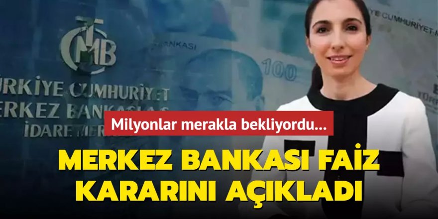 Merkez Bankası son dakika faiz kararını açıkladı