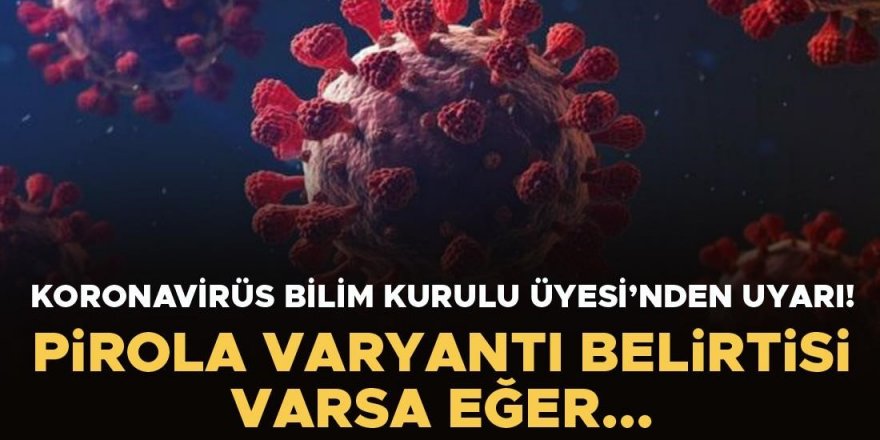 Prof. Dr. Şenol ‘Pirola’ varyantına karşı uyardı