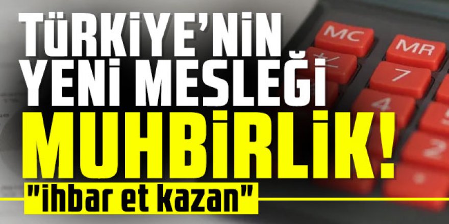 Türkiye'nin yeni mesleği: Muhbirlik!