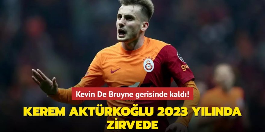 Kevin De Bruyne gerisinde kaldı! Kerem Aktürkoğlu 2023 yılında zirvede