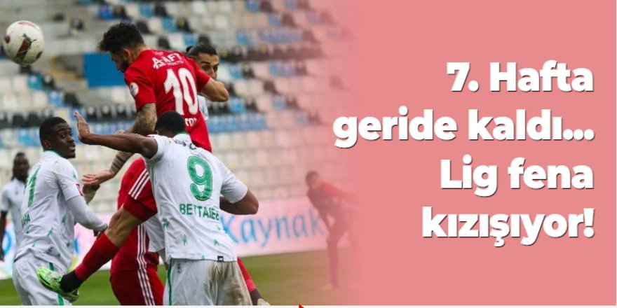 7. Hafta geride kaldı... Lig kızışıyor