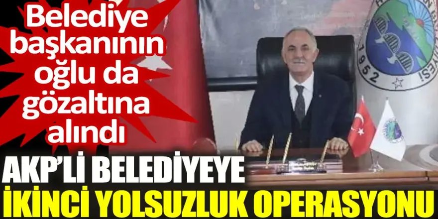 Yine Horasan: AK Partili belediye başkanının oğlu yolsuzluk operasyonu