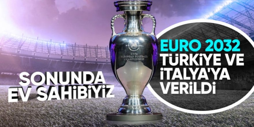 EURO 2032: Türkiye ve İtalya turnuvaya ev sahipliği yapacak