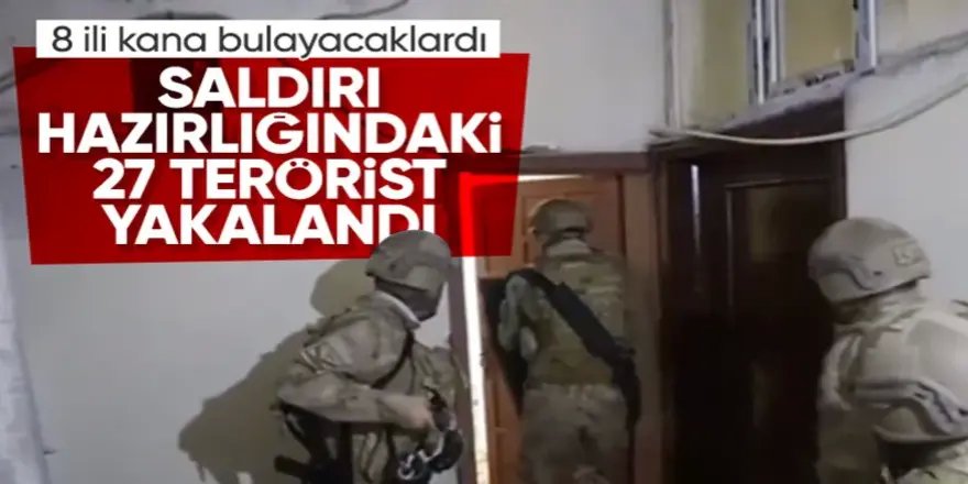 Eylem hazırlığındaki 27 terörist yakalandı!