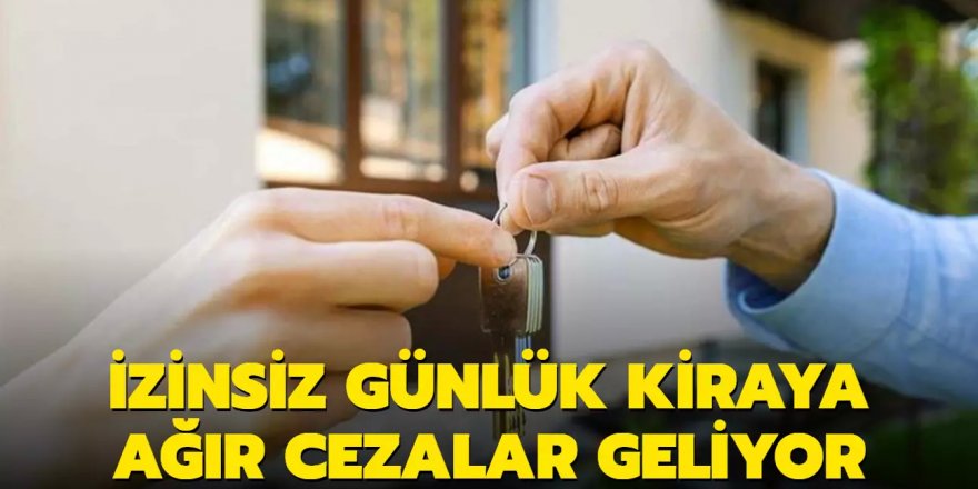 DİKKAT! İzinsiz günlük kiraya ağır cezalar geliyor