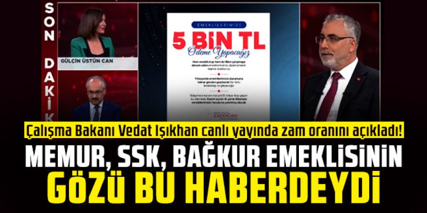 Çalışma Bakanı Vedat Işıkhan canlı yayında zam oranını açıkladı!