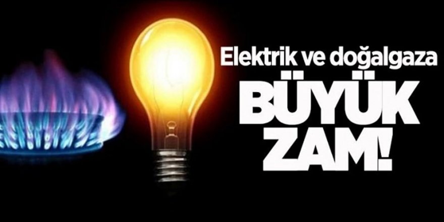 Elektrik ve Doğalgaza Zam Yağmuru Geliyor