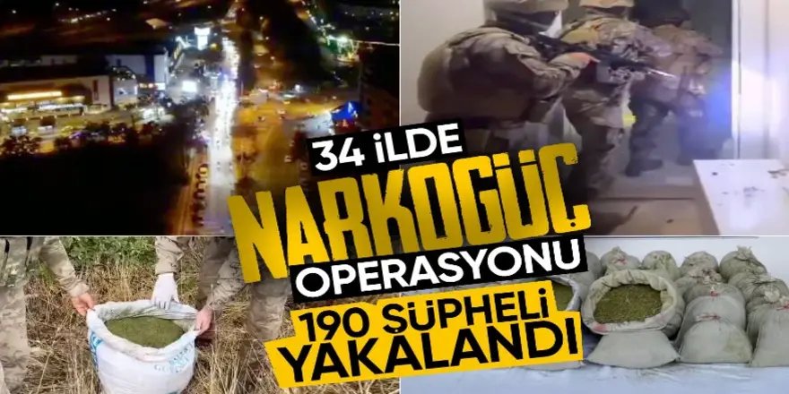 34 ildeki 'Narkogüç' operasyonunda 190 şüpheli yakalandı