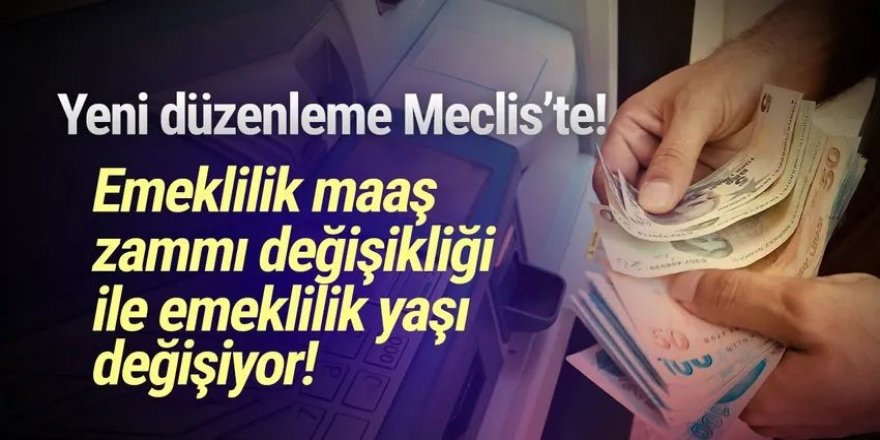 Emeklilik yaşı değişikliği Meclis'te!