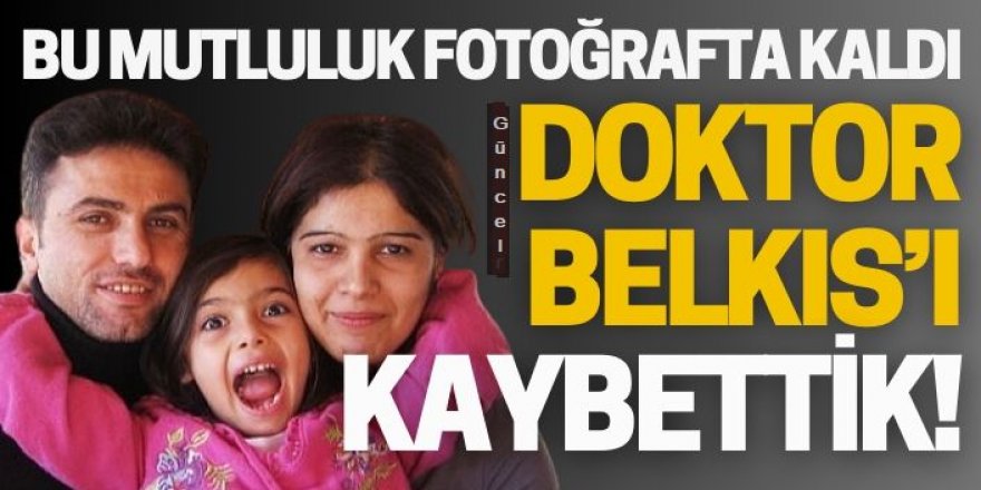 Erzurum'da Doktor Belkıs hayatını kaybetti