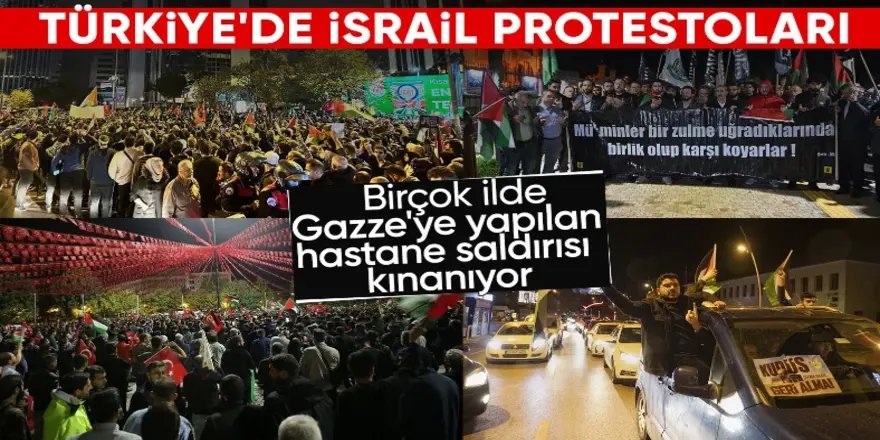 Yurt genelinde İsrail'in hastane saldırısı protesto edildi