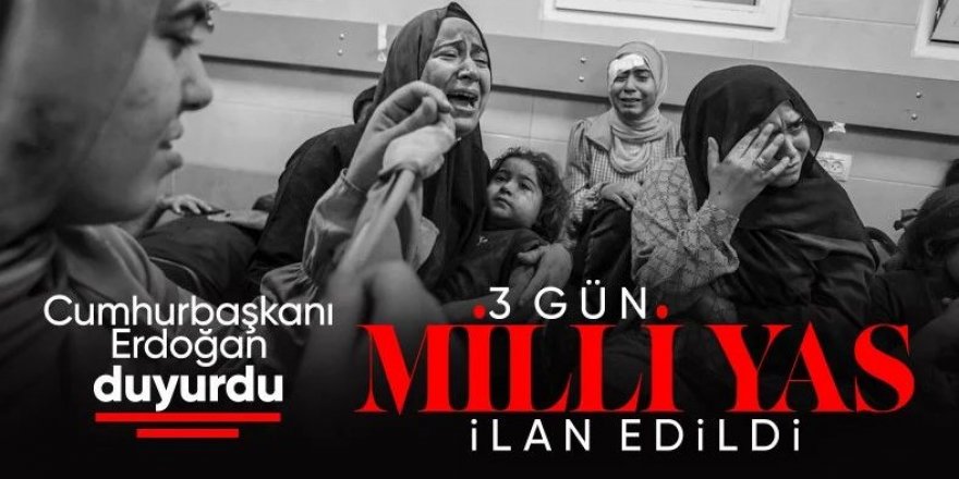 Cumhurbaşkanı Erdoğan duyurdu: 3 günlük milli yas ilan edildi