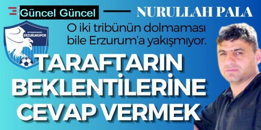 Erzurumspor Taraftarın beklentilerine cevap vermek