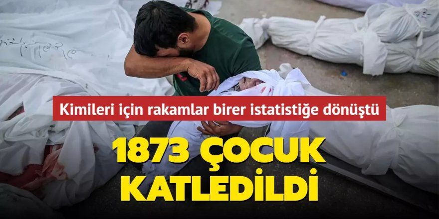 Gazze'de 1873 çocuk katledildi