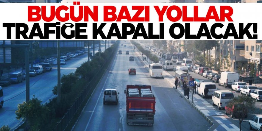 Erzurum'da bugün bazı yollar trafiğe kapatılacak