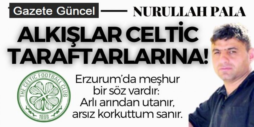 Alkışlar Celtic taraftarlarına