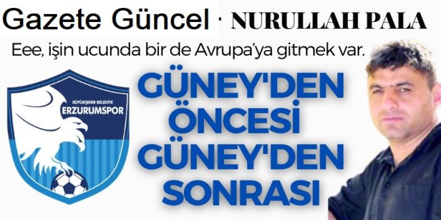 Güney'den öncesi ve Güney'den sonrası