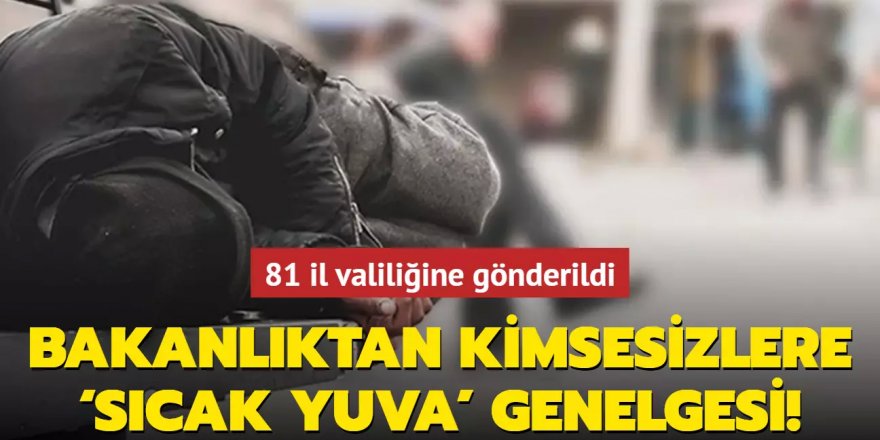 Bakanlıktan Kimsesizlere ‘Sıcak Yuva' Genelgesi