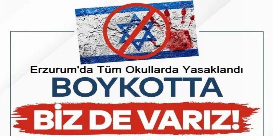 Erzurum'da ki tüm okullarda İsrail mallarının satışı yasaklandı