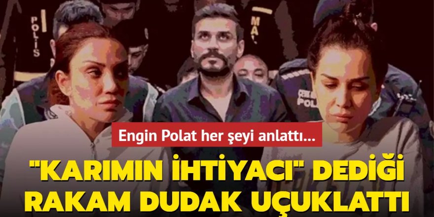 Engin Polat her şeyi anlattı...