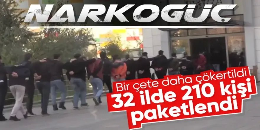 "Narkogüç" operasyonu: 210 gözaltı