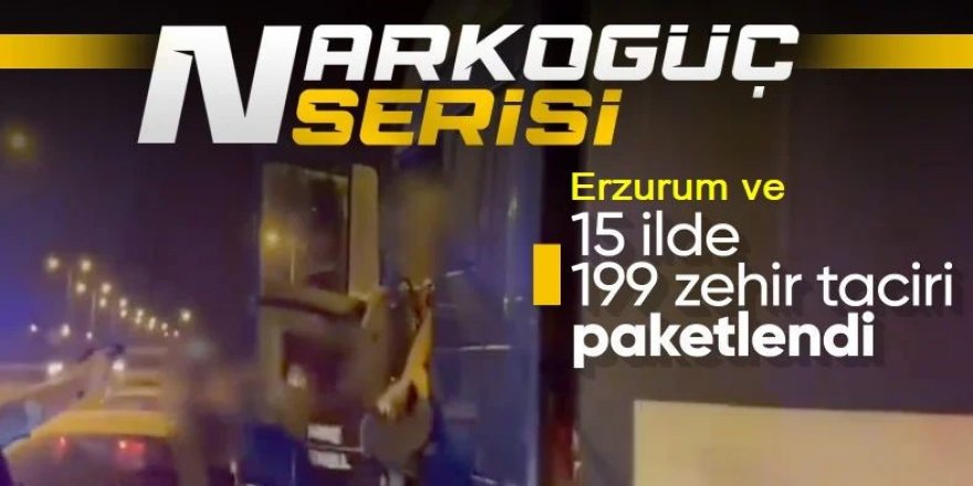 Erzurum ve 14 ilde: 'narkogüç' operasyonu: 199 gözaltı